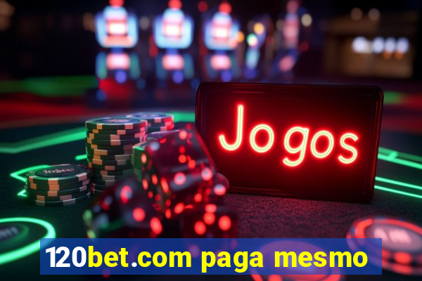 120bet.com paga mesmo